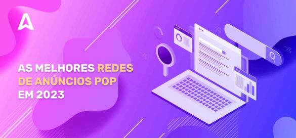 Top 10 Redes de Anúncios Pop (Popunders & Popups) em 2023