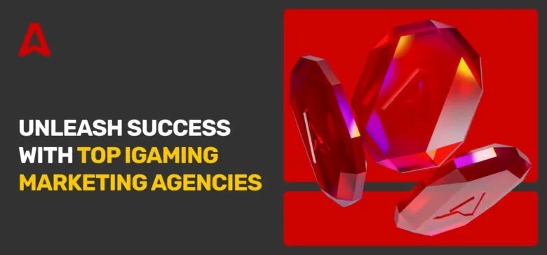 The Best 15 iGaming Marketing Agencies: How to Choose the Right One?